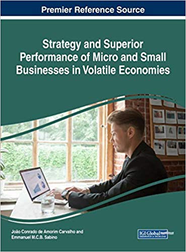 Strategy and Superior Performance of Micro and Small Businesses in Volatile Economies by Joao Conrado de Amorim Carvalho , Emmanuel M C B Sabino 