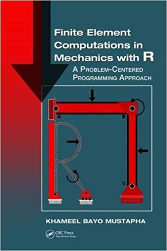 Finite Element Computations in Mechanics with R by Khameel Bayo Mustapha 