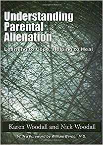 UNDERSTANDING PARENTAL ALIENATION by Karen Woodall , Nick Woodall 