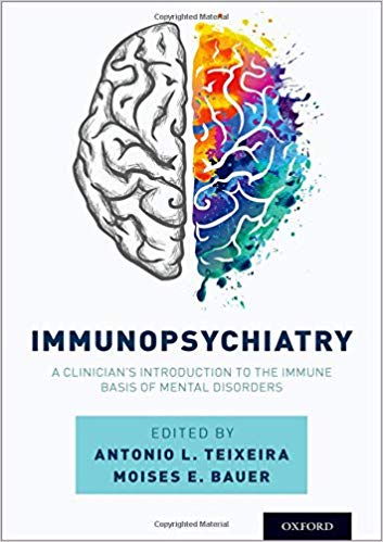 Immunopsychiatry: A Clinicians Introduction to the Immune Basis of Mental Disorders by Antonio L. Teixeira , Moises E. Bauer 