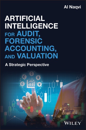 Artificial Intelligence for Audit, Forensic Accounting, and Valuation: A Strategic Perspective by Al Naqvi