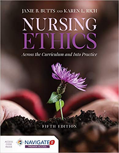Nursing Ethics Across the Curriculum and Into Practice 5th Edition by Janie B. Butts, Karen L. Rich 