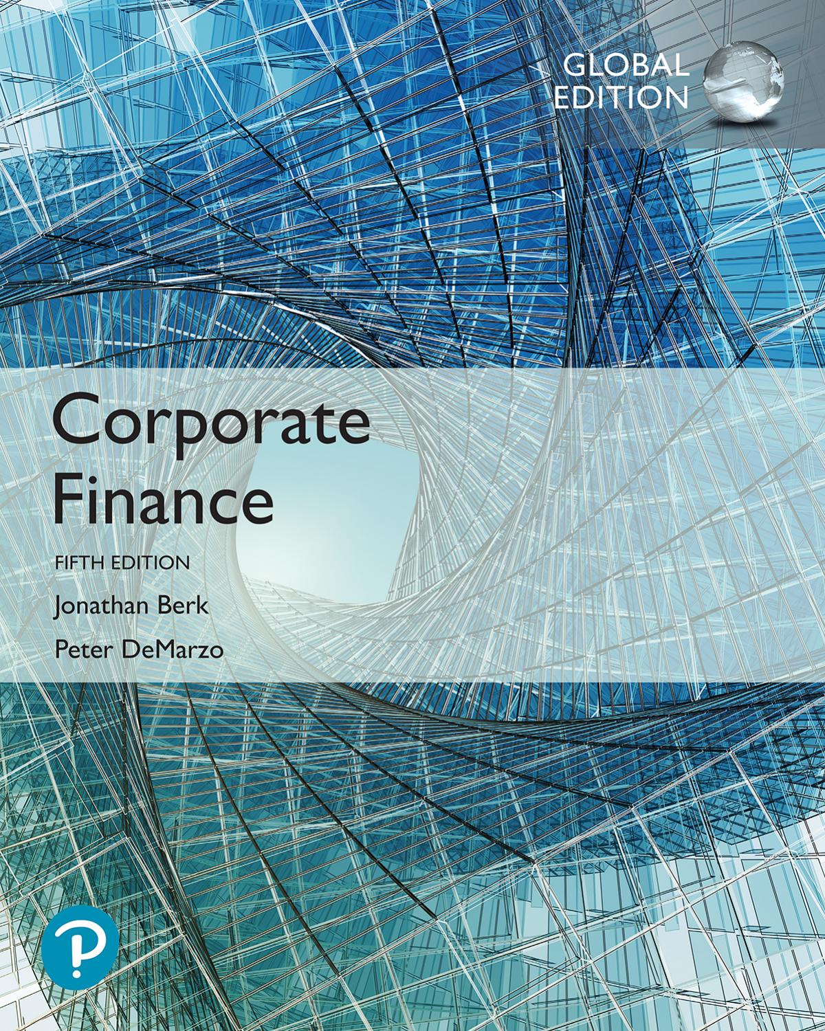 Test Bank for Corporate Finance, Global Edition 5th by Jonathan Berk,Peter DeMarzo