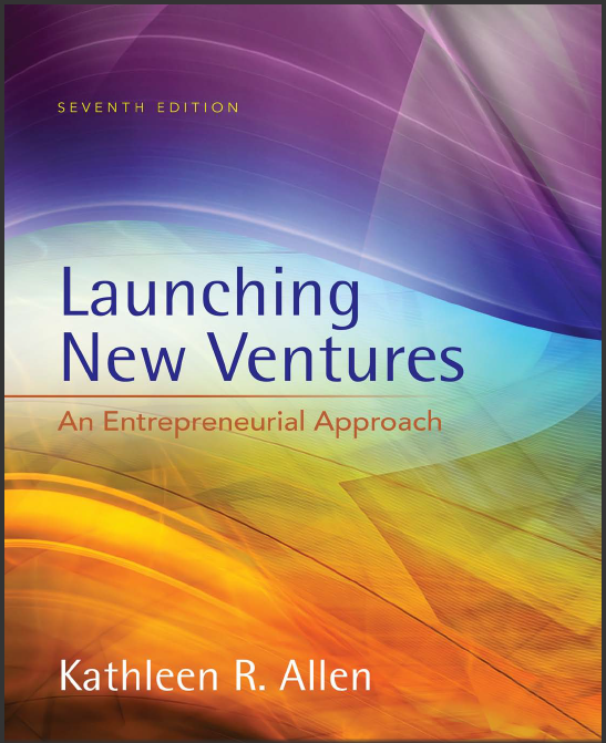 Test Bank for Launching New Ventures An Entrepreneurial Approach 7th Edition by Kathleen R. Allen 