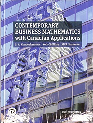 Contemporary Business Mathematics with Canadian Applications 12th Edition  by S. A. Hummelbrunner , Kelly Halliday , Ali R. Hassanlou , K. Suzanne Coombs 