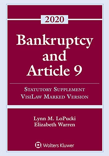 Bankruptcy and Article 9: 2020 Statutory Supplement, VisiLaw Marked Version (Supplements) by  Lynn M. LoPucki , Elizabeth Warren