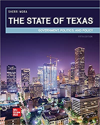 The State of Texas: Government, Politics, and Policy 5th Edition by Sherri Mora