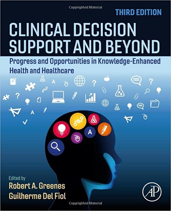 Clinical Decision Support and Beyond 3rd edition by Robert Greenes , Guilherme Del Fiol 