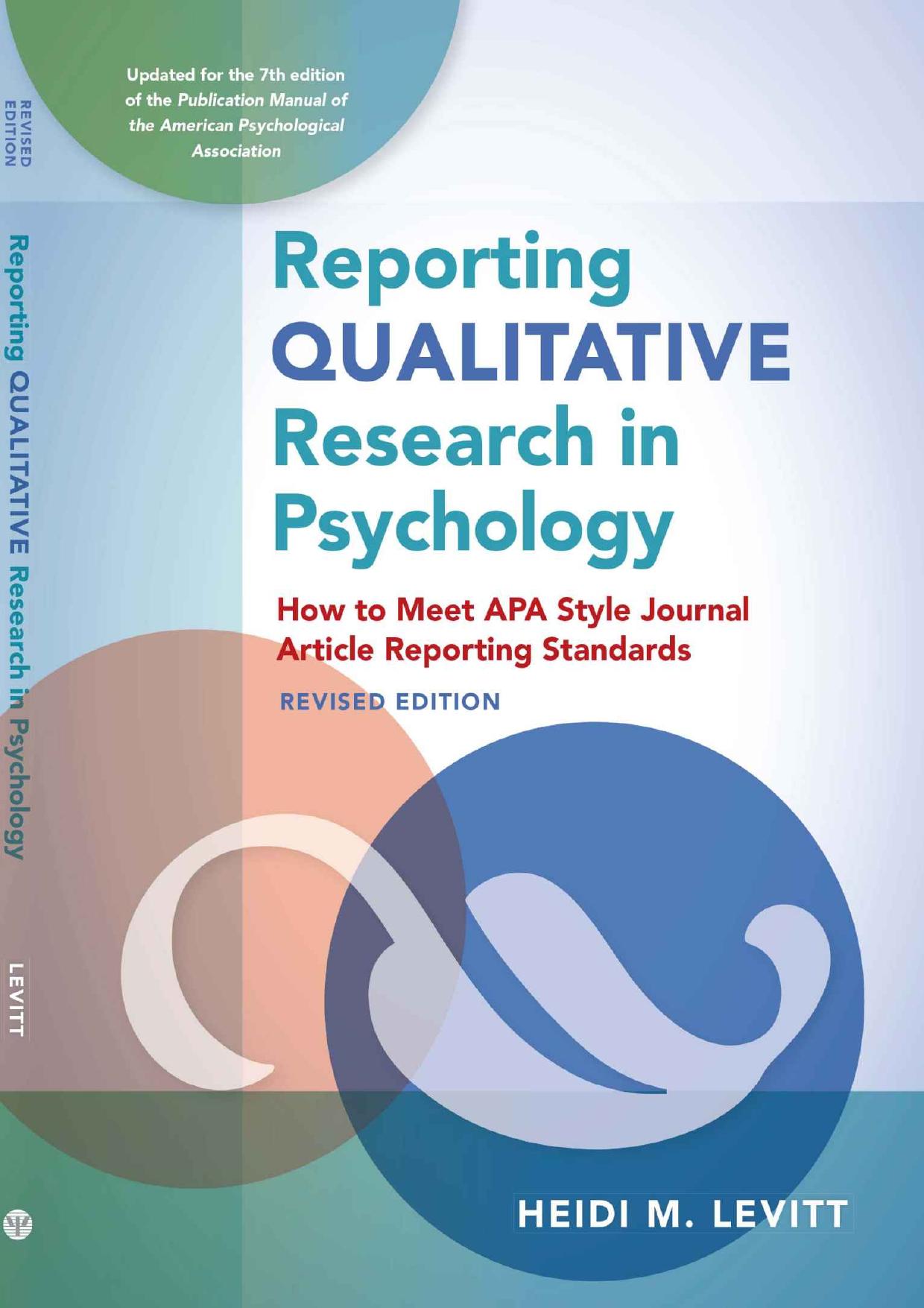 Reporting Qualitative Research in Psychology: How to Meet APA Style Journal Article Reporting Standards, Revised Edition, 2020 copyright  by Heidi M Levitt
