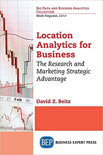 Location Analytics for Business by David Z. Beitz 