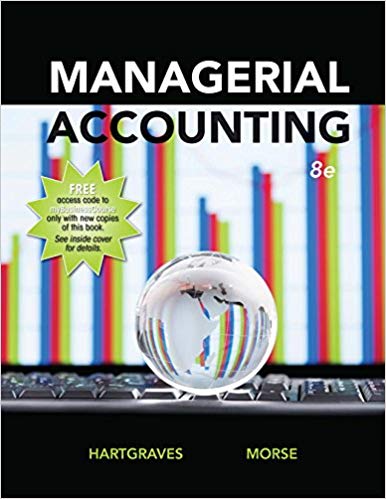 Managerial Accounting, 8th Edition  by Morse Hartgraves 