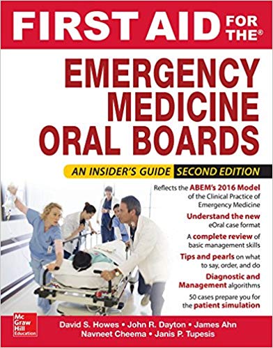 First AID for the Emergency Medicine Oral Boards, Second Edition by David S Howes , Tyson Pillow , Janis Tupesis , James Ahn , John Dayton , Nestor Rodriguez 