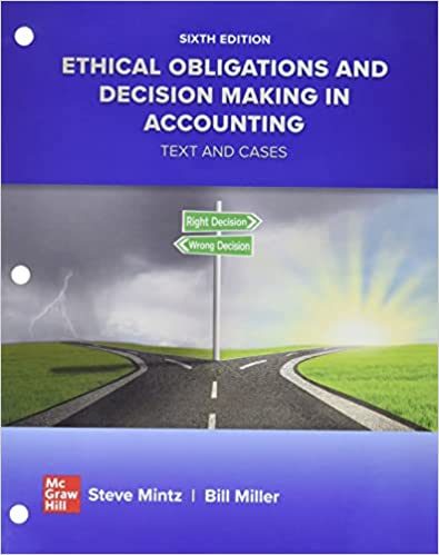 Ethical Obligations and Decision-Making in Accounting Text and Cases 6th Edition by Steven Mintz , William Miller 