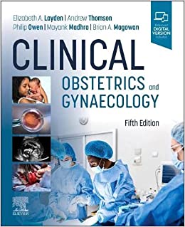 Clinical Obstetrics and Gynaecology - E-Book 5th Edition by Elizabeth A. Layden MBChB DLM MRCOG , Andrew Thomson BSc MBChB MRCOG MD 