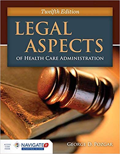 Legal Aspects of Health Care Administration 12th Edition by George D. Pozgar , Nina Santucci 