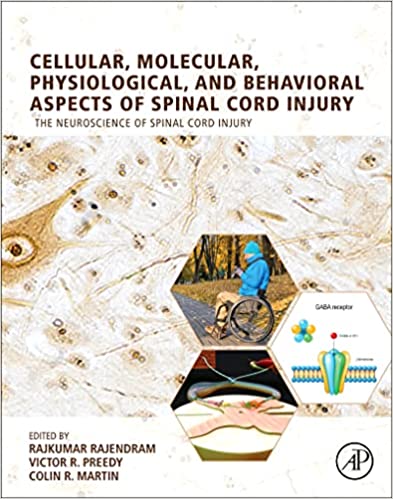 Cellular, Molecular, Physiological, and Behavioral Aspects of Spinal Cord Injury by Rajkumar Rajendram , Victor R. Preedy , Colin R. Martin 
