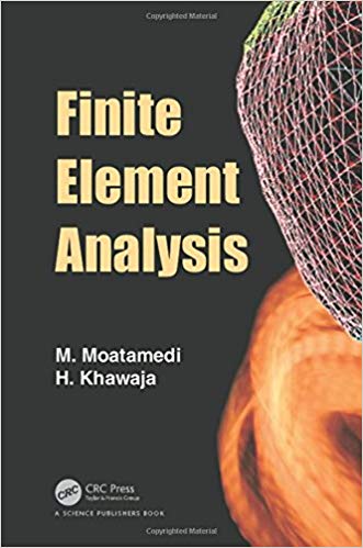 Finite Element Analysis by M Moatamedi , Hassan A. Khawaja 