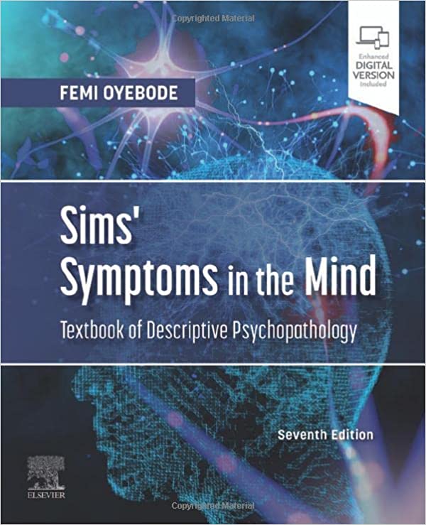 Sims  Symptoms in the Mind: Textbook of Descriptive Psychopathology 7th Edition by Femi Oyebode MBBS MD PhD FRCPsych 