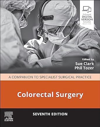 Colorectal Surgery: Colorectal Surgery - E-Book (Companion to Specialist Surgical Practice) 7th Edition by Sue Clark , Phil Tozer 