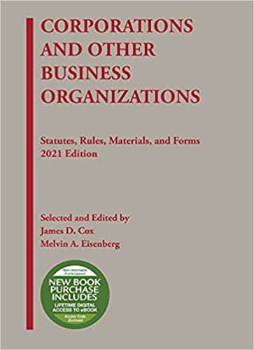 Corporations and Other Business Organizations, Statutes, Rules, Materials, and Forms, 2021 by James Cox , Melvin Eisenberg 