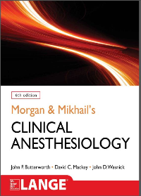 Morgan and Mikhail’s Clinical Anesthesiology 6th Edition by John F. Butterworth, David C. Mackey, John D. Wasnick