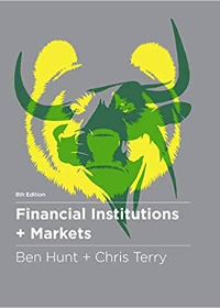 Financial Institutions and Markets, 8th Edition by Ben Hunt , Chris Terry
