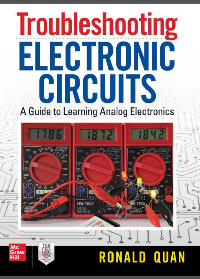  Troubleshooting Electronic Circuits: A Guide to Learning Analog Electronics 1st Edition by Ronald Quan