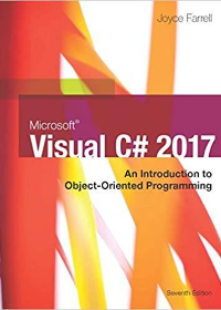Microsoft Visual C# 2017: An Introduction to Object-Oriented Programming by Joyce Farrell