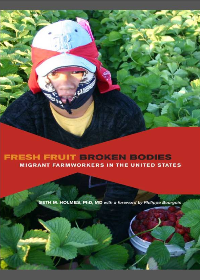  Fresh Fruit, Broken Bodies: Migrant Farmworkers in the United States