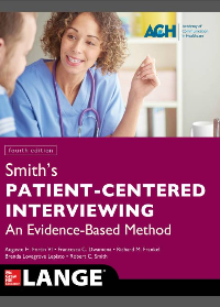 Smith’s Patient Centered Interviewing: An Evidence-Based Method 4th Edition by Auguste H. Fortin, Francesca C. Dwamena, Richard M. Frankel, Robert C Smith