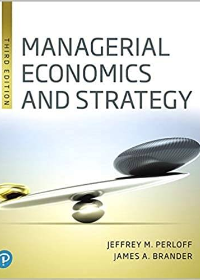 Managerial Economics and Strategy, 3rd Edition  by Jeffrey M. Perloff , James A. Brander