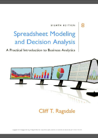  Spreadsheet Modeling & Decision Analysis: A Practical Introduction to Business Analytics 8th Edition