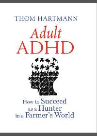  Adult ADHD: How to Succeed as a Hunter in a Farmer’s World