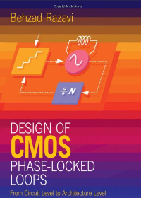 Design of CMOS Phase-Locked Loops: From Circuit Level to Architecture Level 1st Edition by Behzad Razavi   