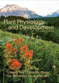 Plant Physiology and Development, 6th Edition by Lincoln Taiz , Eduardo Zeiger