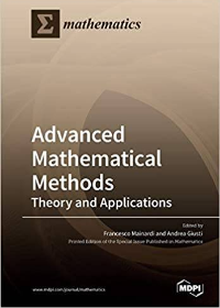 Advanced Mathematical Methods - Theory and Applications by Francesco Mainardi, Andrea Giusti