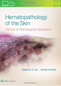 Hematopathology of the Skin: A Clinical and Pathologic Approach First Edition by Alejandro A. Gru , Andras Schaffer  