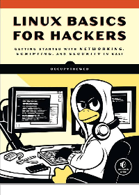 Linux Basics for Hackers: Getting Started with Networking, Scripting, and Security in Kali by OccupyTheWeb