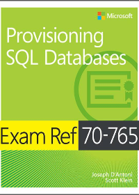 Exam Ref 70-765 Provisioning SQL Databases by Joseph D’Antoni, Scott Klein