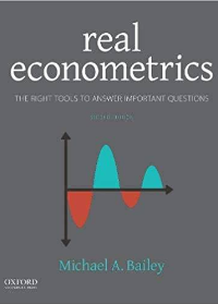 Real Econometrics: The Right Tools to Answer Important Questions 2nd Edition by Michael Bailey