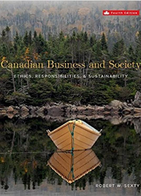 Test Bank for Canadian Business and Society: Ethics, Responsibilities, and Sustainability 4th Canadian Edition by Robert Sexty 