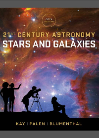  21st Century Astronomy: Stars and Galaxies Fifth Edition