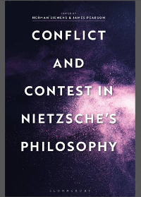 Conflict and contest in Nietzsche’s philosophy by Nietzsche, Friedrich, Nietzsche, Friedrich Wilhelm, Pearson, James, Siemens, Herman
