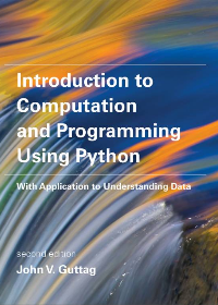 Introduction to Computation and Programming Using Python: With Application to Understanding Data by John V. Guttag