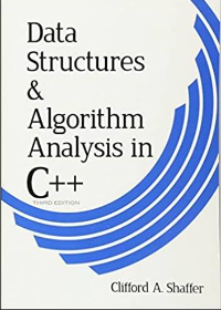  Data Structures and Algorithm Analysis in C++, Third Edition by Dr. Clifford A. Shaffer