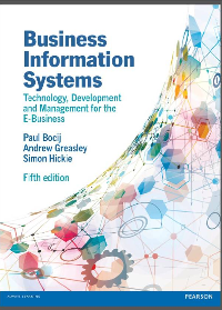 Business Information Systems: Technology, Development and Management for the E-Business 5th Edition by Paul Bocij, Andrew Greasley, Simon Hickie