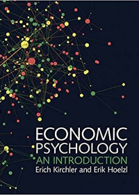 Economic Psychology: An Introduction by Erich Kirchler , Erik Hoelzl 