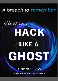 How to Hack Like a GHOST: A detailed account of a breach to remember by Sparc FLOW