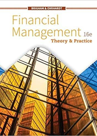 Financial Management: Theory & Practice (MindTap Course List) 016 Edition by Eugene F. Brigham , Michael C. Ehrhardt