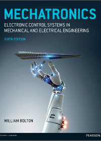 Mechatronics: Electronic Control Systems in Mechanical and Electrical Engineering, 6th Edition by William Bolton